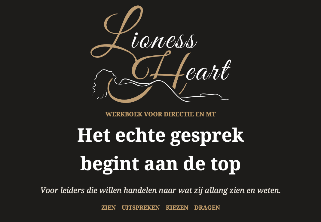 Lioness-Heart werkboek voor directie en MT: Het echte gesprek begint aan de top. Zien, uitspreken, kiezen, dragen.